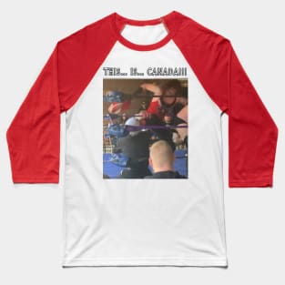 THIS... IS... CANADA!!! Baseball T-Shirt